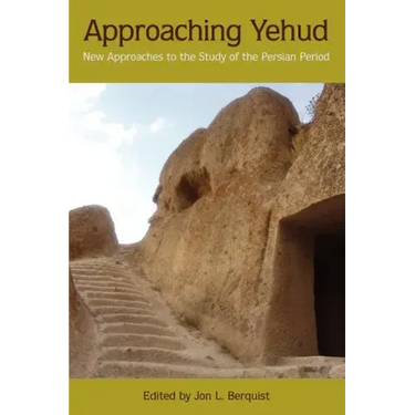 Approaching Yehud: New Approaches to the Study of the Persian Period