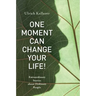 One Moment Can Change Your Life!: Extraordinary Stories about Ordinary People