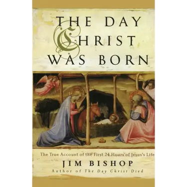 The Day Christ Was Born: The True Account of the First 24 Hours of Jesus's Life