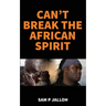 Can't Break the African Spirit