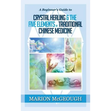 A Beginner's Guide to Crystal Healing & the Five Elements of Traditional Chinese Medicine