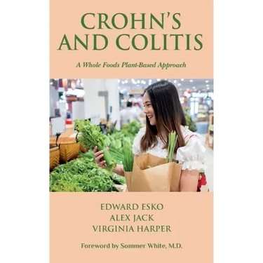 Crohn's and Colitis: A Whole Foods Plant-Based Approach