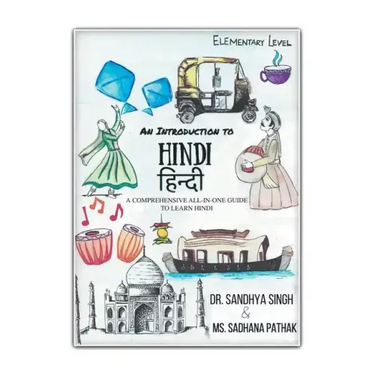 An Introduction to Hindi (Elementary Level): A Comprehensive All-In-One Guide to Learn Hindi