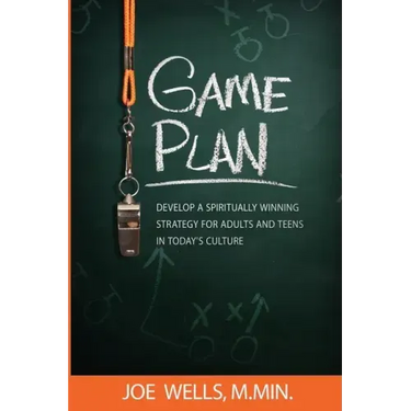 Game Plan: Develop a Spiritually Winning Strategy for Adults and Teens in Today's Culture
