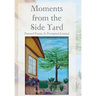 Moments from the Side Yard: Painted Poetry and Prompted Journal