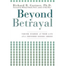 Beyond Betrayal: Taking Charge of Your Life After Boyhood Sexual Abuse