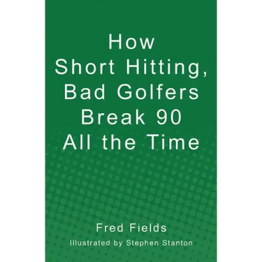 How Short Hitting, Bad Golfers Break 90 All the Time