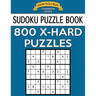 Sudoku Puzzle Book, 800 Extra Hard Puzzles: Single Difficulty Level for No Wasted Puzzles