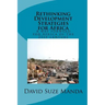 Rethinking Development Strategies for Africa: A way forward for Africa of the 21st century