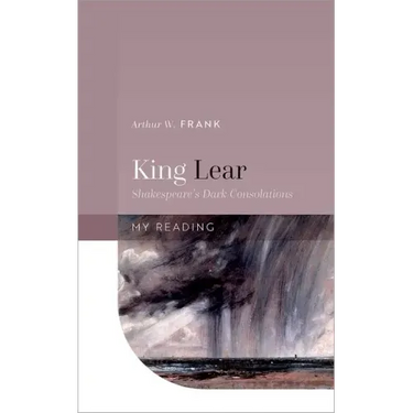 King Lear: Shakespeare's Dark Consolations