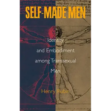 Self-Made Men: Identity and Embodiment Among Transsexual Men