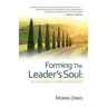 Forming The Leader's Soul: : An Invitation to Spiritual Direction