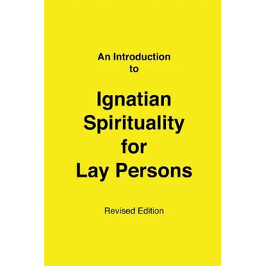 An Introduction to Ignatian Spirituality for Lay Persons