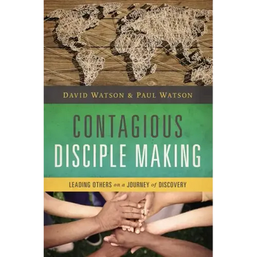 Contagious Disciple Making: Leading Others on a Journey of Discovery