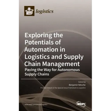 Exploring the Potentials of Automation in Logistics and Supply Chain Management: Paving the Way for Autonomous Supply Chains