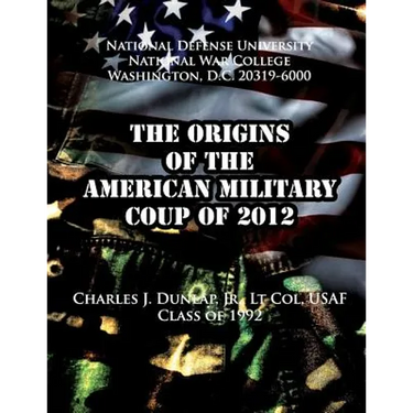 The Origins of the American Military Coup of 2012