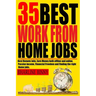 35 Best Work from Home Jobs: Best Remote Jobs, Earn money Both online and offline, Passive Income, Financial Freedom and Finding the right Home job