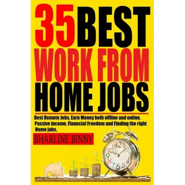 35 Best Work from Home Jobs: Best Remote Jobs, Earn money Both online and offline, Passive Income, Financial Freedom and Finding the right Home job