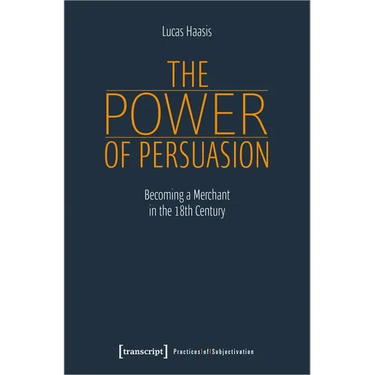 The Power of Persuasion: Becoming a Merchant in the Eighteenth Century