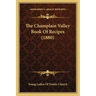 The Champlain Valley Book Of Recipes (1880)