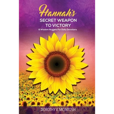 Hannah's Secret Weapon to Victory & Wisdom Nuggets for Daily Devotions
