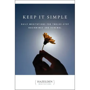 Keep It Simple: Daily Meditations for Twelve Step Beginnings and Renewal