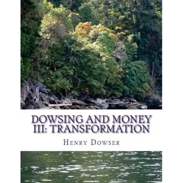 Dowsing and Money III: Transformation