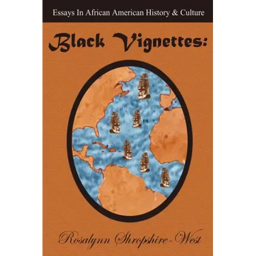 Black Vignettes: Essays in African American History & Culture