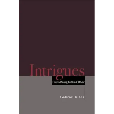 Intrigues: From Being to the Other