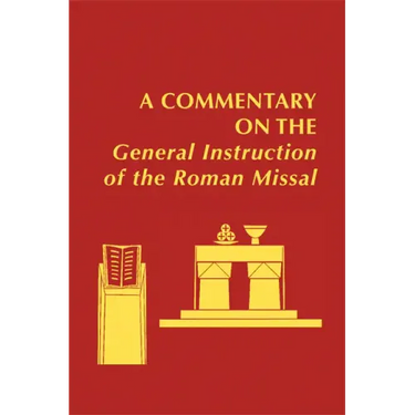 A Commentary on the General Instruction of the Roman Missal