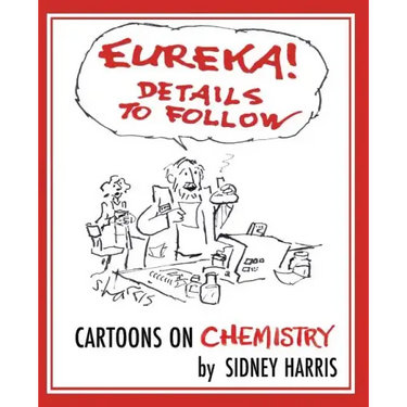 EUREKA! Details to Follow: Cartoons on CHEMISTRY