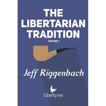 The Libertarian Tradition (Volume 1)