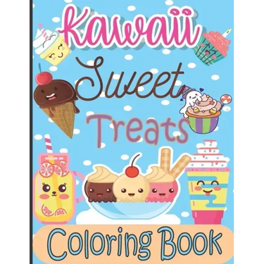 Kawaii Sweet Treats Coloring Book: Kawaii Coloring Book with Cute Dessert, Cupcake, Donut, Candy, Ice cream, Fruit Easy Coloring Pages for Toddlers, K