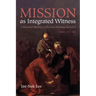 Mission as Integrated Witness: A Missional Reading of the Foot-Washing Narrative (John 13:1-38)
