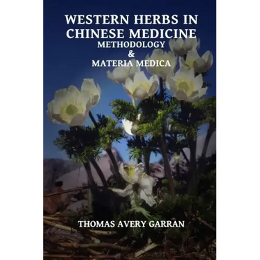 Western Herbs in Chinese Medicine: Methodology and Materia Medica