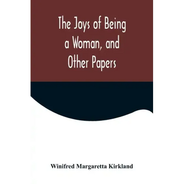 The Joys of Being a Woman, and Other Papers