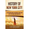 History of New York City: A Captivating Guide to Historical Events and Facts You Should Know About NYC