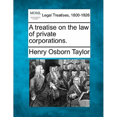 A treatise on the law of private corporations.