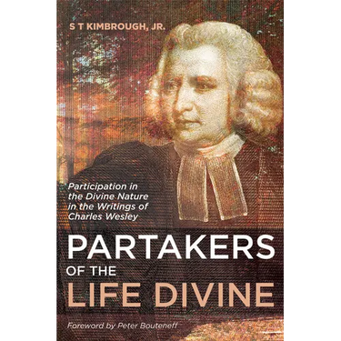 Partakers of the Life Divine: Participation in the Divine Nature in the Writings of Charles Wesley