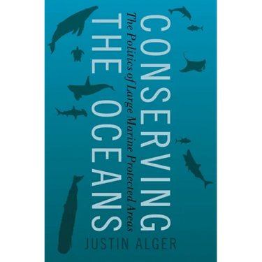 Conserving the Oceans: The Politics of Large Marine Protected Areas