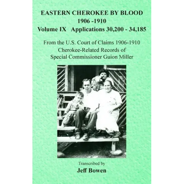 Eastern Cherokee By Blood, 1906-1910: Volume IX Applications 30,200-34,185