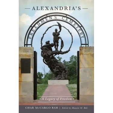 Alexandria's Freedmen's Cemetery: A Legacy of Freedom