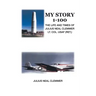 My Story 1-100: The Life and Times of Julius Neal Clemmer Lt. Col. Usaf (Ret.)