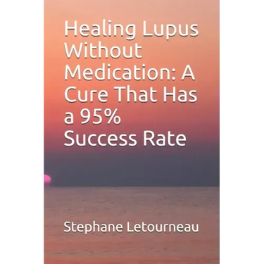 Healing Lupus Without Medication: A Cure That Has a 95% Success Rate