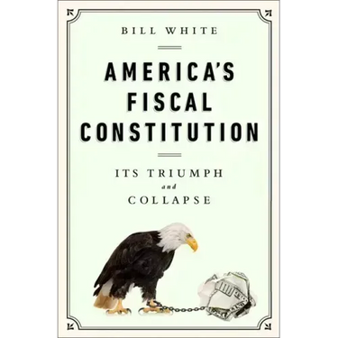 America's Fiscal Constitution: Its Triumph and Collapse