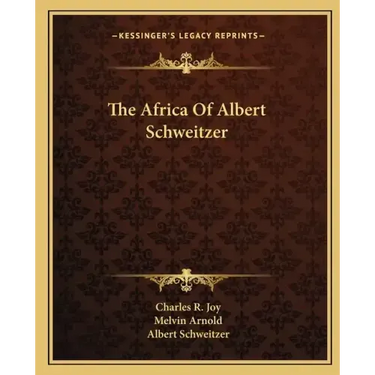The Africa of Albert Schweitzer