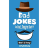 What's So Punny? Dad Jokes - So Bad...They're Bad
