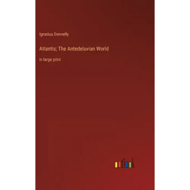 Atlantis; The Antedeluvian World: in large print