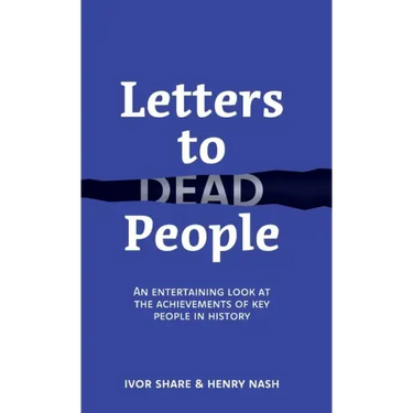 Letters to Dead People: An entertaining look at the achievements of key people in history
