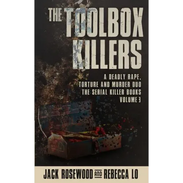The Toolbox Killers: A Deadly Rape, Torture & Murder Duo
